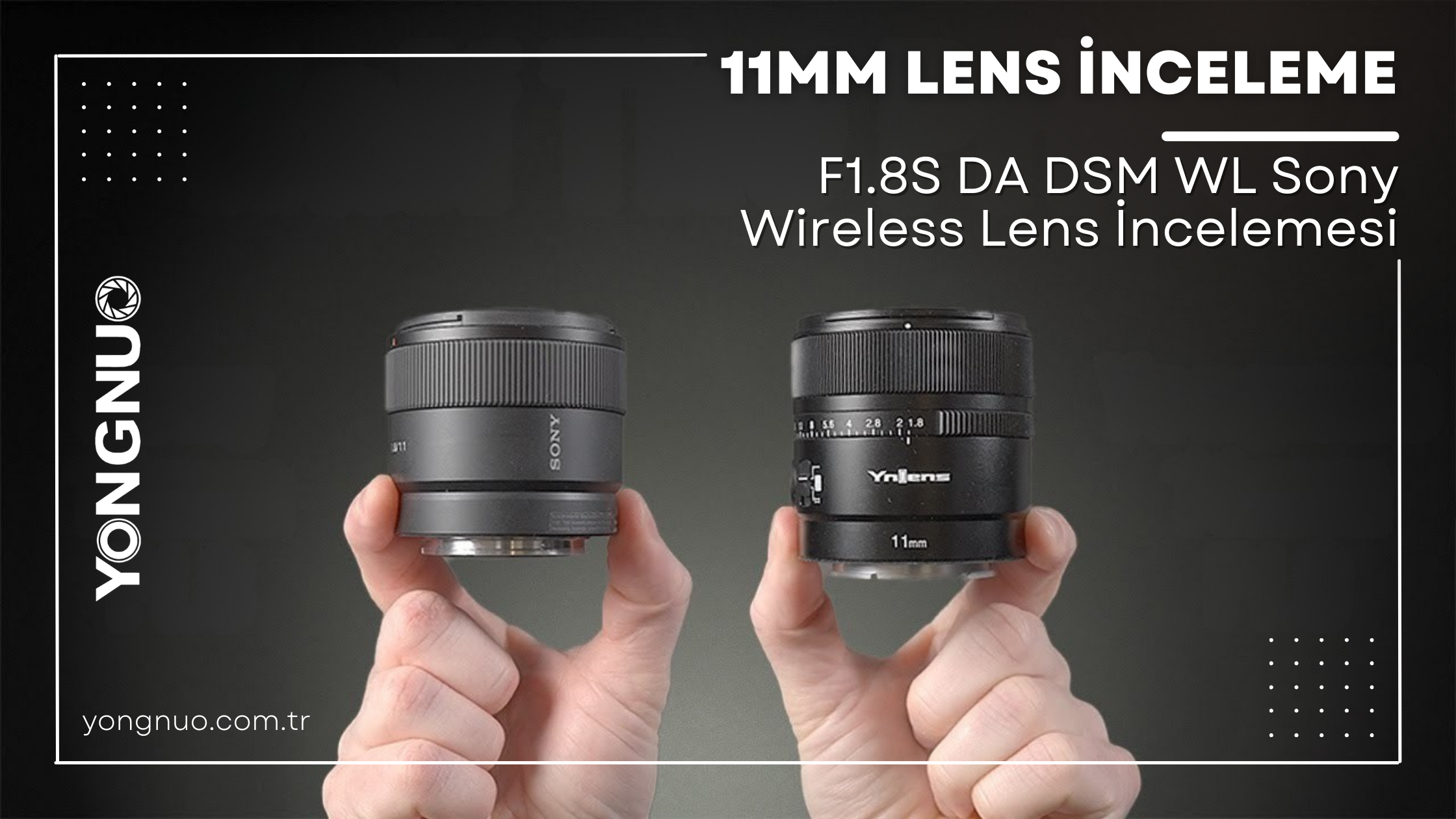 Yongnuo 11mm F1.8S DA DSM WL Sony Wireless Lens İncelemesi