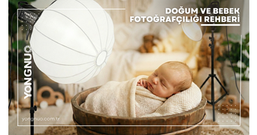 Doğum ve Bebek Fotoğrafçılığı Rehberi