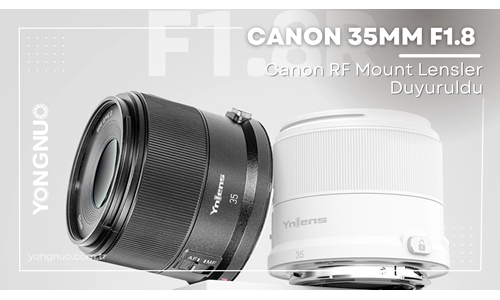 Yongnuo Canon 35mm F1.8 Canon RF Mount Lensler Duyuruldu !