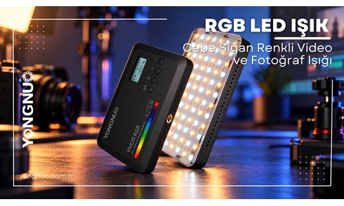 Yongnuo YN120 RGB Led Işık: Cebe Sığan Renkli Video ve Fotoğraf Işığı