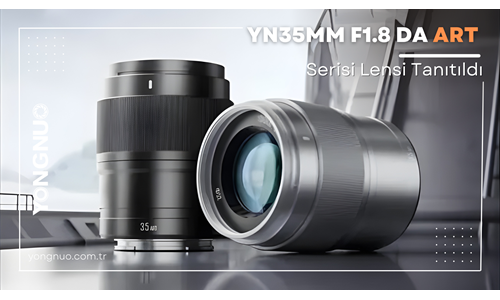Yongnuo 35mm F1.8 ART Serisi Lensler Tanıtıldı