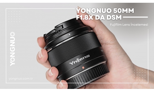 Yongnuo 50mm F1.8 X DA DSM Fujifilm Lens İncelemesi