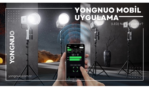 Yongnuo Led Işıklarda Mobil Uygulama Nasıl Kullanılır?