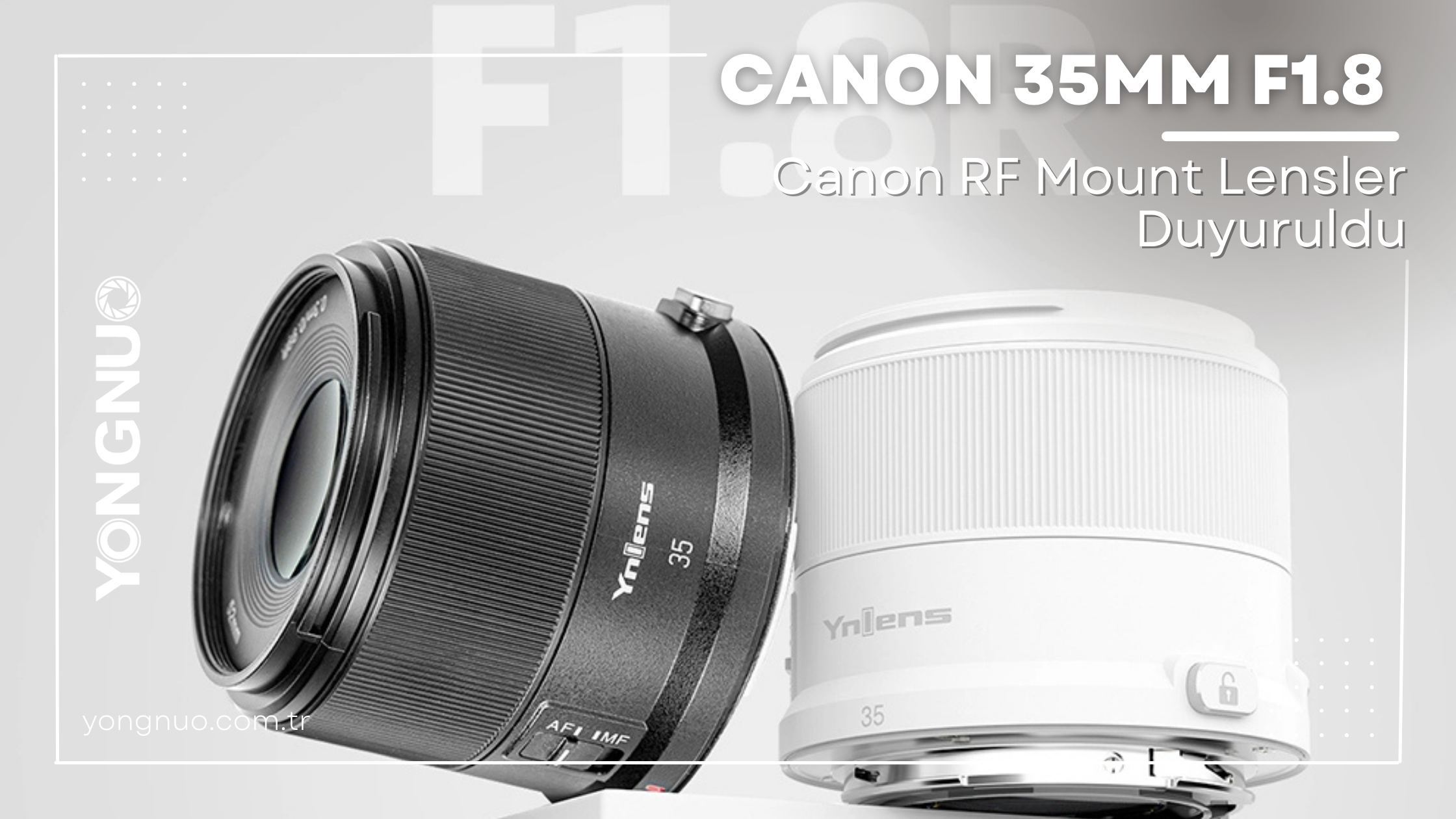 Yongnuo Canon 35mm F1.8 Canon RF Mount Lensler Duyuruldu !