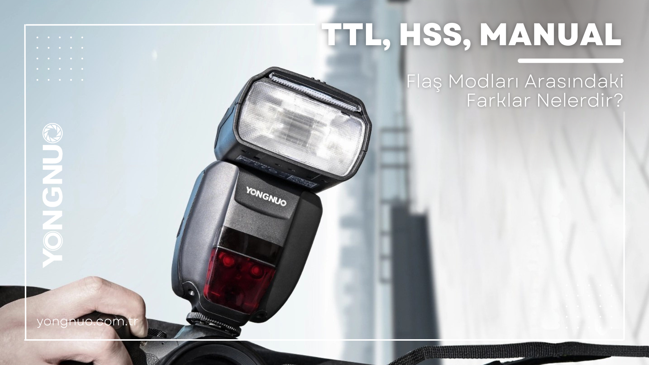 TTL, HSS, Manual: Flaş Modları Arasındaki Farklar Nelerdir?