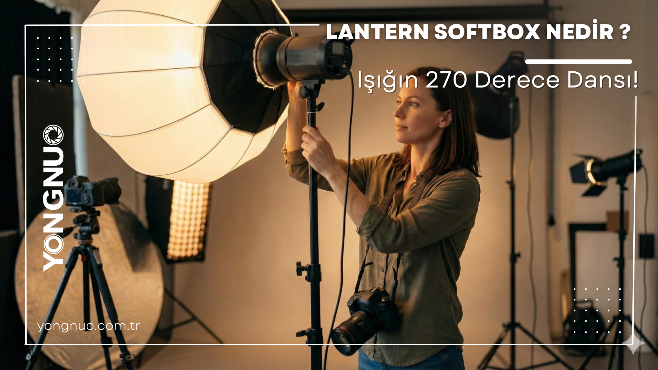 Işığın 270 Derece Dansı! Lantern Softbox Nedir ?