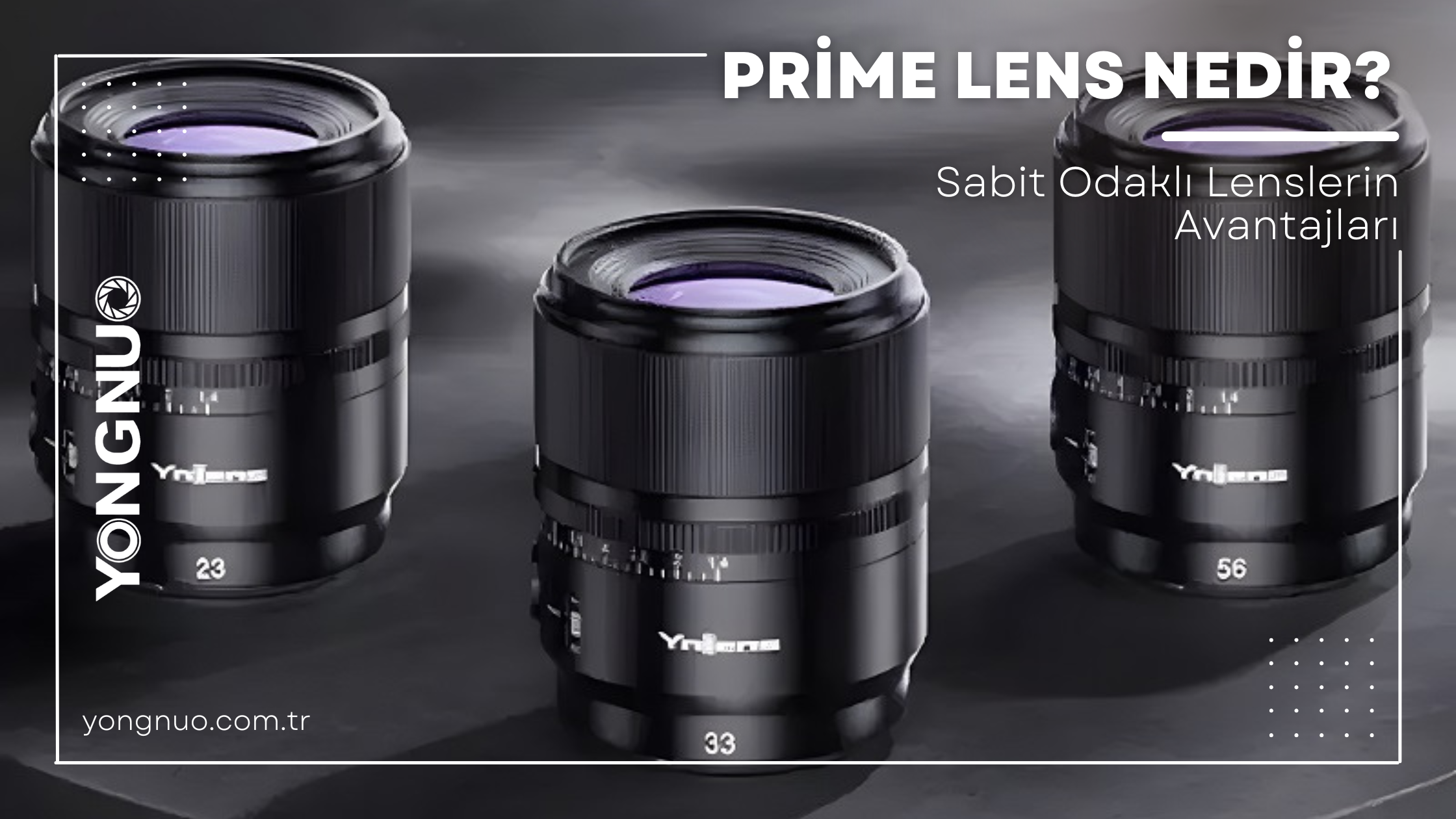 Prime Lens Nedir? Sabit Odaklı Lenslerin Avantajları