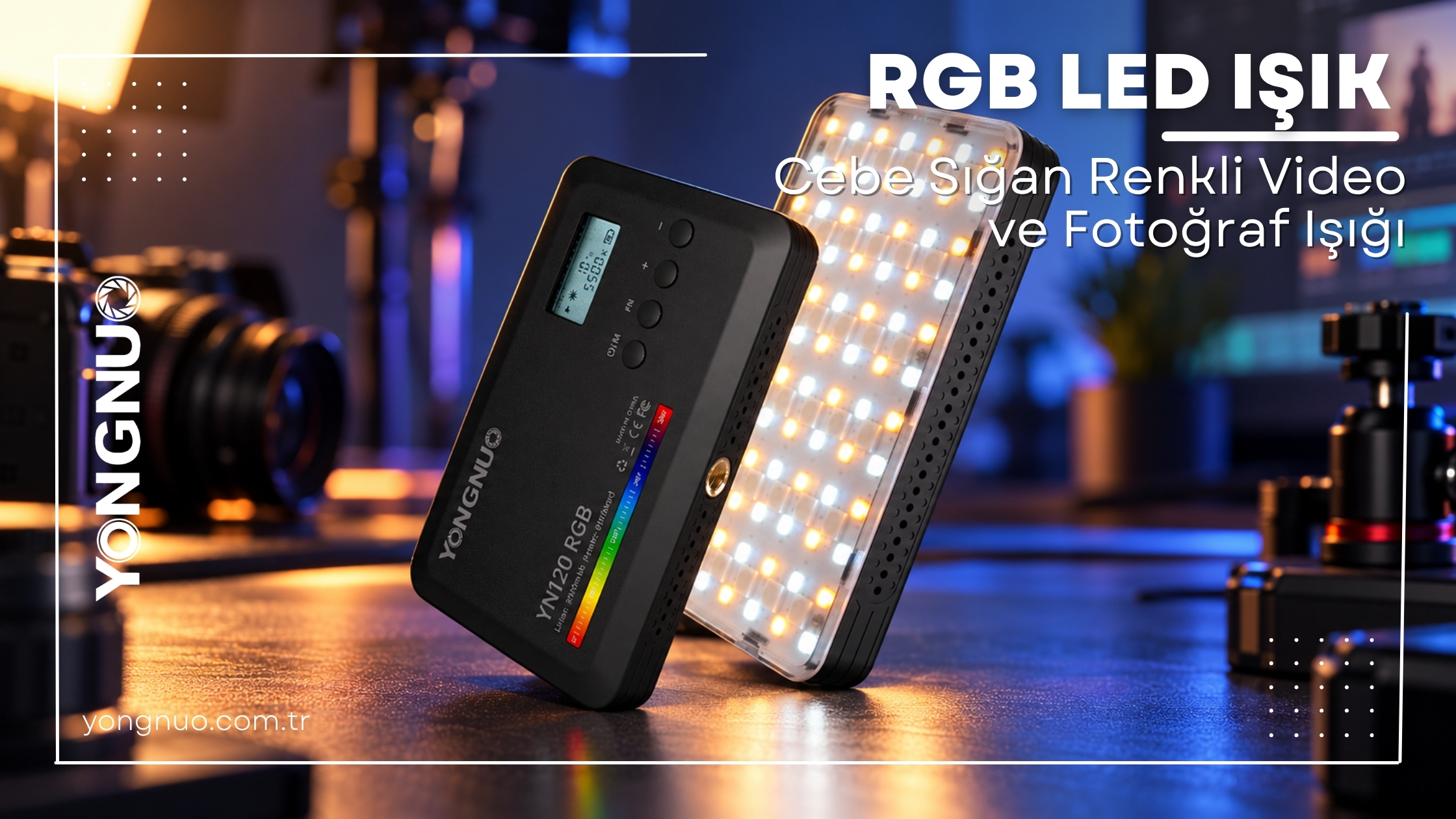 Yongnuo YN120 RGB Led Işık: Cebe Sığan Renkli Video ve Fotoğraf Işığı