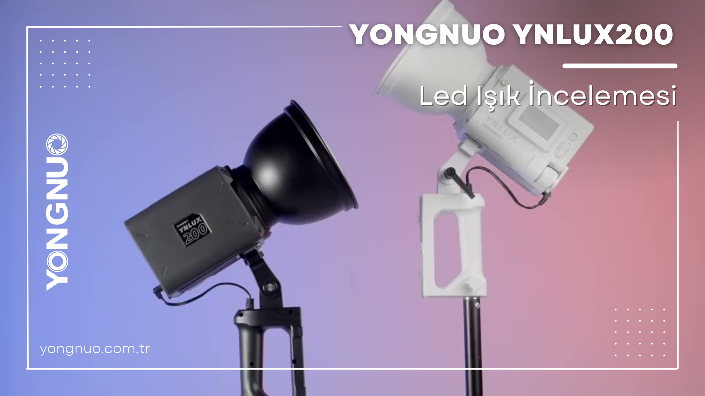 Yongnuo YNLUX200 Led Işık İncelemesi