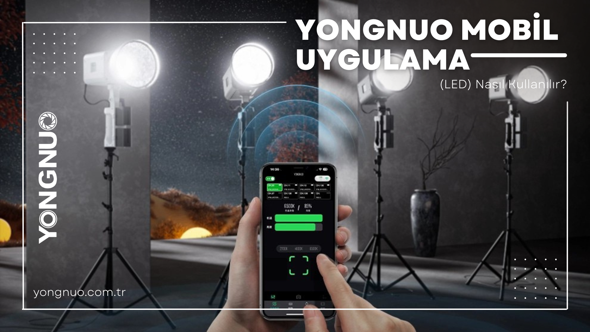 Yongnuo Led Işıklarda Mobil Uygulama Nasıl Kullanılır?