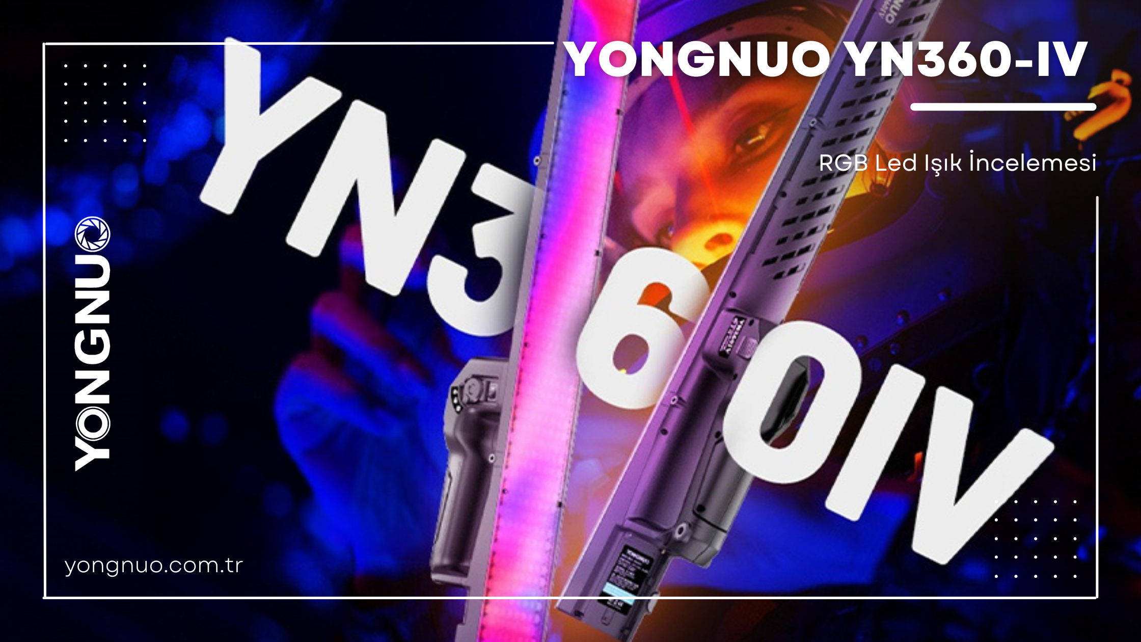 Yongnuo YN360-IV RGB LED Işık İncelemesi